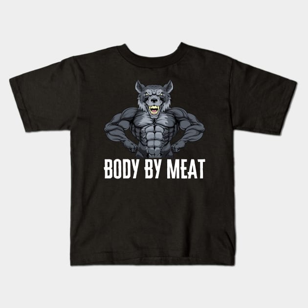 BODY BY MEAT CARNIVORE DIET WOLF FITNESS GYM BODYBUILDING MEAT LOVER Design Kids T-Shirt by CarnivoreMerch